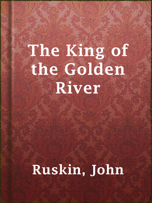 Title details for The King of the Golden River by John Ruskin - Available